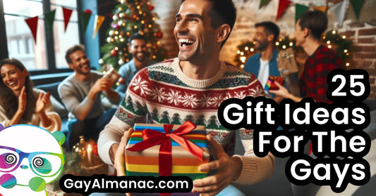 25 Holiday Gift Ideas For The Gays!