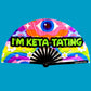 I'm Keta-tating Fan