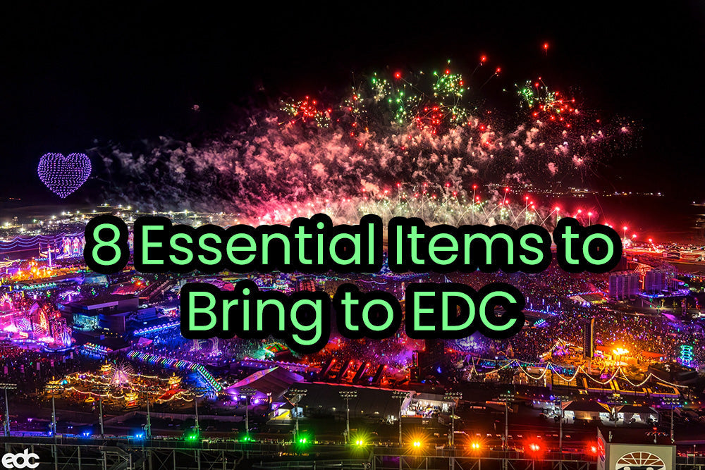 8 Essential Items To Bring to EDC (Don't Leave Home Without These!)