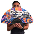 I'm Here for the Wieners Fan