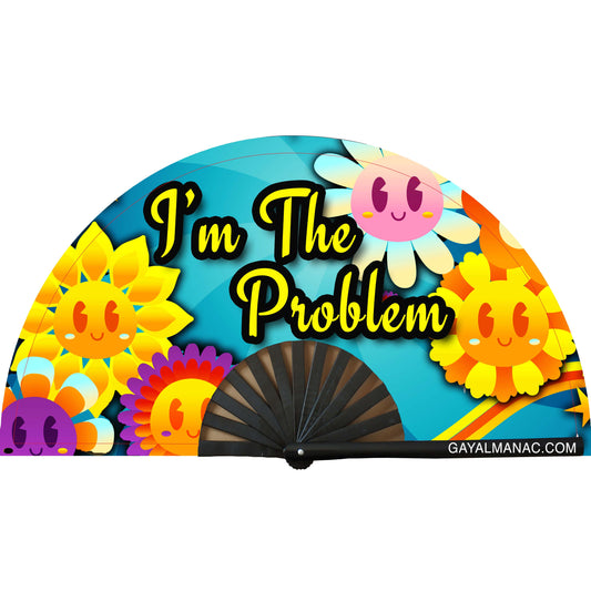 I'm The Problem Fan