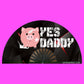 Yes Daddy Piggy Fan